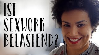 Ist Sexwork belastend und nur für Berufserfahrene?