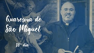 Quaresma de São Miguel Arcanjo - 18º Dia (04/09/18)