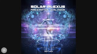 Dual Vision & Mind & Matter - Solar Plexus