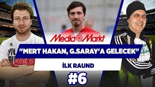 "Mert Hakan Yandaş sene sonu Galatasaray'a gelecek!" | Ali Ece & Uğur Karakullukçu | İlk Raund #6