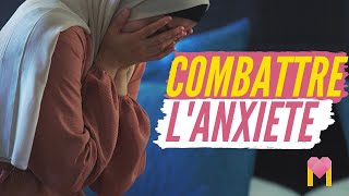 Comment combattre l'anxiété ? | The Muslim Lady