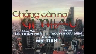 CHẲNG CÒN NỢ GÌ NHAU _ Mỹ Tiên