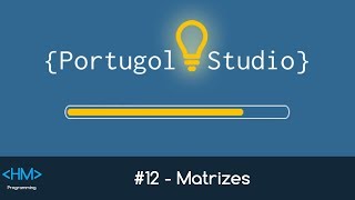 {Portugol Studio} #12 - Matrizes