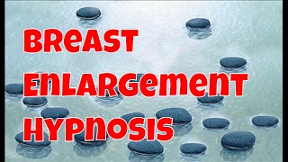 Breast Enlargement Hypnosis