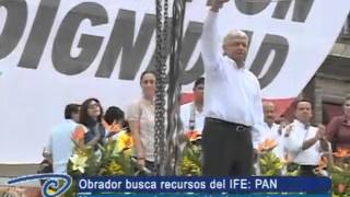 Obrador busca recursos del IFE: PAN. Morena es una buena opción de negocio