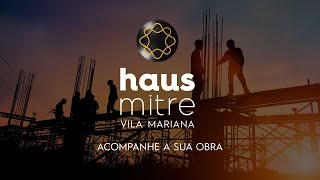Acompanhe Sua Obra - Haus Mitre Vl. Mariana Setembro 2019