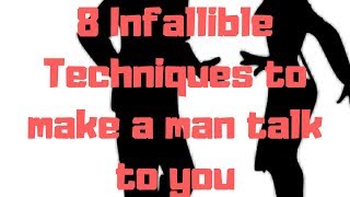 8 Infallible Techniques to make a man talk to you