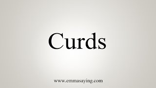 How To Say Curds