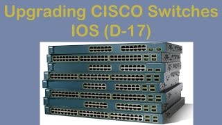 Upgrading CISCO Switches IOS (D-17)