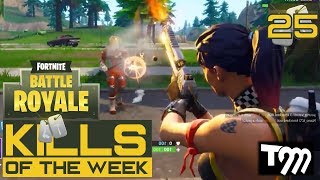 Fortnite: Battle Royale - KILLS OF THE WEEK #25