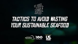 Get Hooked on Sustainable Seafood: Tactics to Avoid Wasting Your Sustainable Seafood (video #4)