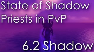6.2 Shadow | State of Shadow Priests in PvP - World of Warcraft