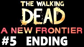 THE WALKING DEAD A New Frontier Episode 5 Ending Gameplay Walkthrough