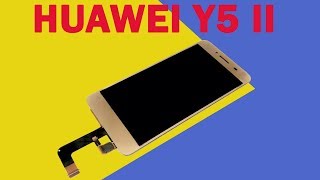 HUAWEI Y5 II -Замена экрана c подробным разбором