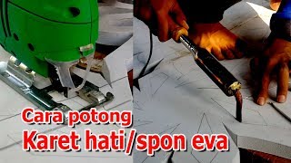 Cara potong spon hati atau spon eva dengan cepat