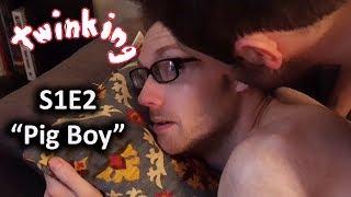 Twinking S1E2 "Pig Boy"