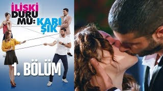 İlişki Durumu Karışık 1. Bölüm