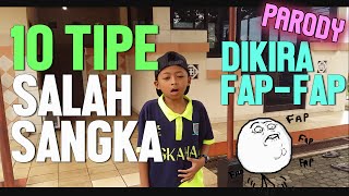 10 TIPE SALAH SANGKA (DIKIRA FAP FAP!)