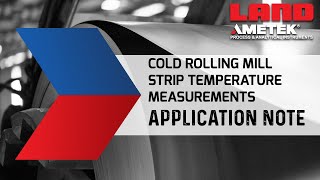 AMETEK Land Application Note - Cold Rolling Mill Strip Temperature Measurements