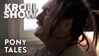 Kroll Show - Pony Tales