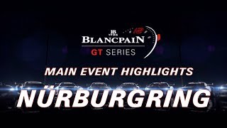 Nurburgring 2018 - Main Event Highlights - Blancpain GT Series Sprint Cup