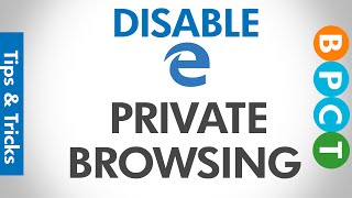 Disable Private Browsing in Microsoft Edge | Windows 10