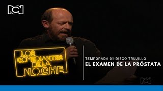 Diego Trujillo en Comediantes de la Noche l El examen de la próstata
