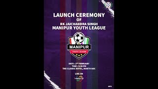 LAUNCHING CEREMONY OF RK JAICHANDRA SINGH MANIPUR YOUTH LEAGUE. LIVE FROM CLASSIC HOTEL, NORTH A.O.C