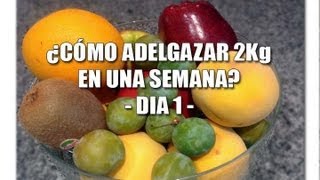 Como adelgazar 2 Kgs. en una semana ( dia 1 )