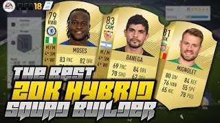 INSANE 20K FIFA 18 HYBRID SQUAD BUILDER! (BEST FIFA 18 SQUAD BUILDER)