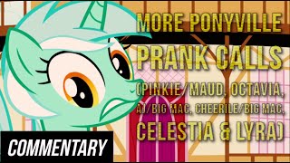 [Blind Commentary] Ponyville Prank Calls - Pinkie/Maud/Octavia/AJ/Big Mac/Cheerilee/Celestia/Lyra