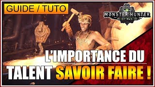 GUIDE/TUTO - L'IMPORTANCE DU TALENT SAVOIR FAIRE - MONSTER HUNTER WORLD - FR