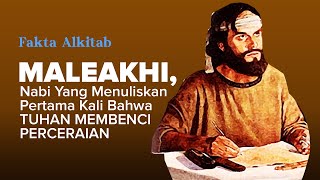 #FaktaAlkitab - MALEAKHI, NABI YANG MENULISKAN PERTAMA KALI BAHWA "TUHAN MEMBENCI PERCERAIAN"