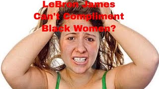 WW Upset Over LeBron's Compliment To BW