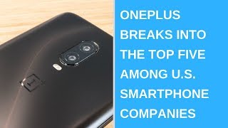 OnePlus breaks into the top five among U.S. smartphone companies
