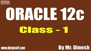 ORACLE 12c Tutorials || Class - 1 || by Mr. Dinesh On 16-09-2019