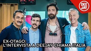 Ex-Otago: l'intervista completa a Deejay Chiama Italia