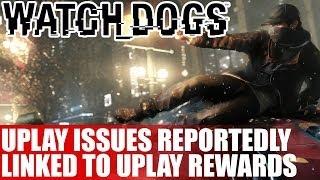 Watch Dogs News - Uplay Bugs Reportedly Linked To Uplay Rewards & Ubisoft Working On Fix