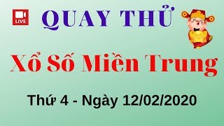 Quay Thử XSMT 12/02/2020 - Kết Quả Quay Thử Xổ Số Miền Trung Hôm Nay
