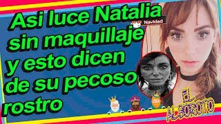 Fuertes reacciones por su rostro lleno de pecas sin maquillaje. Natalia Tellez