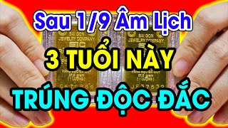 Sau 1/9 Âm Thần Tài Chỉ Mặt 3 Con Giáp TRÚNG ĐỘC ĐẮC, Trở Thành Đại Gia