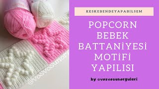 POPCORN BEBEK BATTANİYESİ MOTİFİ YAPILIŞI -YILDIZLI
