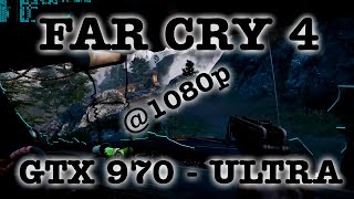 Far Cry 4 - Testing Nvidia Geforce GTX 970 - ULTRA SETTINGS 1080p