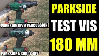 test perceuse parkside lidl visseuse à chocs et parkside à percussion 18V : test vis 180 mm