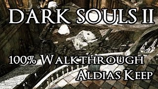 Dark Souls 2 100% Walkthrough #22 Aldias Keep (All Items & Secrets)