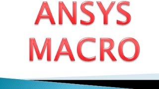 Creating a MACRO in ANSYS