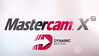 Mastercam X9 - What's New in Dynamic Motion