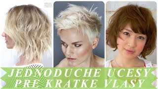 Najkrajšie jednoduche ucesy pre kratke vlasy