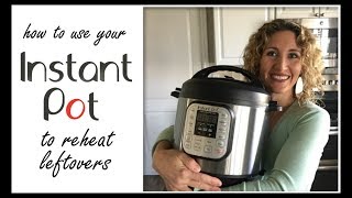 How to reheat leftovers in your Instant Pot