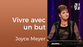 Marcher dans la foi et vivre avec un but - Joyce Meyer - Fortifié par la foi